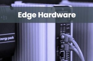 Edge Hardware